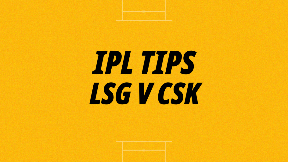 LSG v CSK Indian Premier League tips
